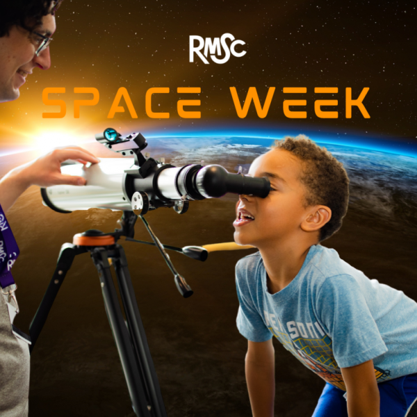 The sun rising over the earth is the background with a white RMSC logo and orange lettering that says SPACE WEEK. A young boy is looking through a small telescope with the aid of an RMSC employee, they are in the foreground.