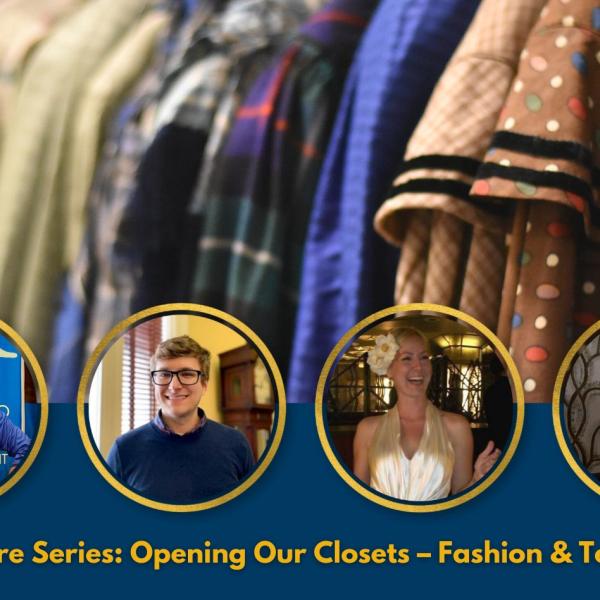 Spring Lecture Series: Opening Our Closets – Fashion & Textile History